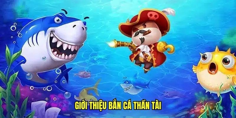 Bắn cá thần tài là gì