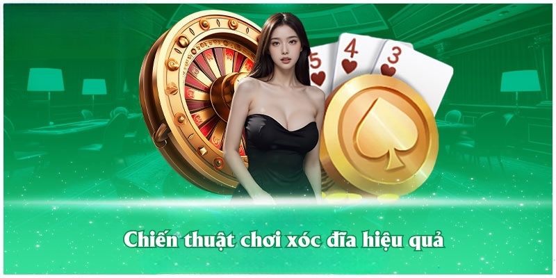 Chiến thuật chơi xóc đĩa hiệu quả