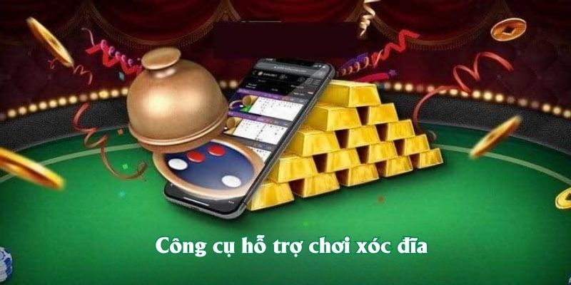 Công cụ hỗ trợ chơi xóc đĩa