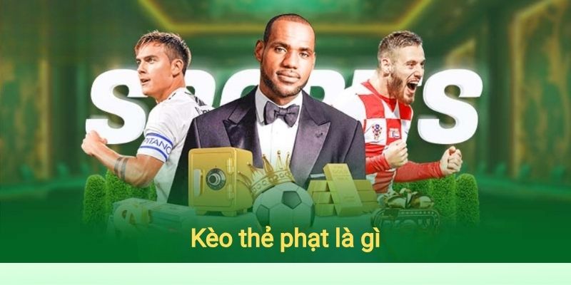 Kèo thẻ phạt là gì