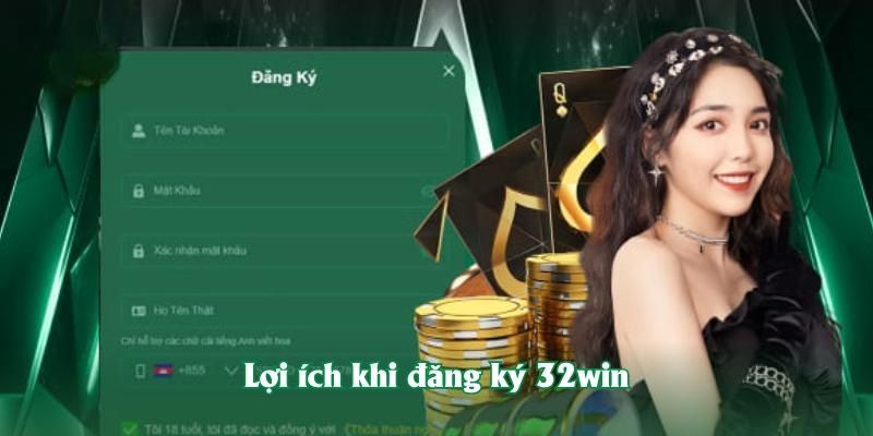Lợi ích khi đăng ký 32win