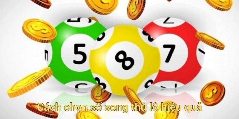 Cách chọn số song thủ lô hiệu quả