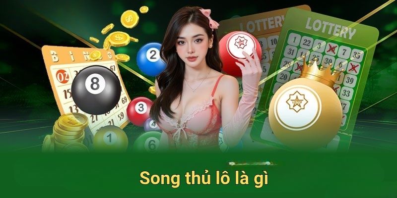 Song thủ lô là gì