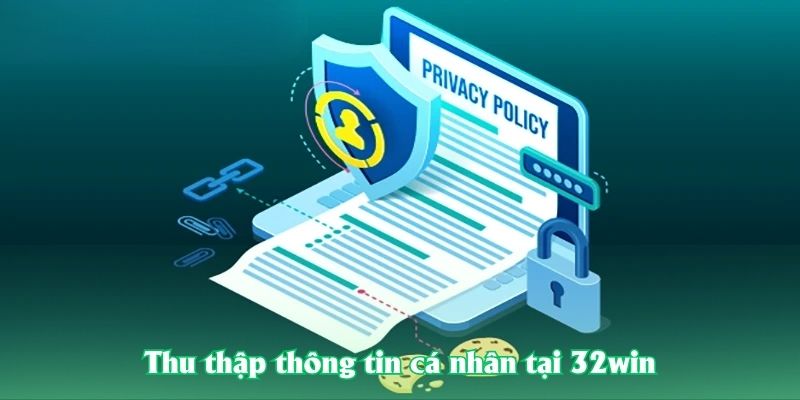 Thu thập thông tin cá nhân tại 32win