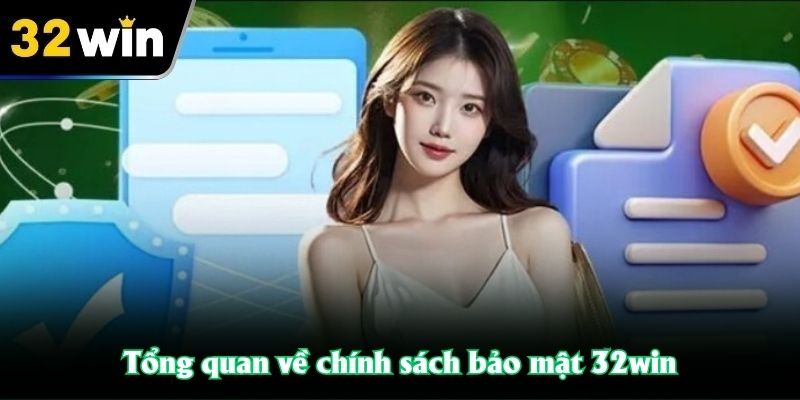 Tổng quan về chính sách bảo mật 32win