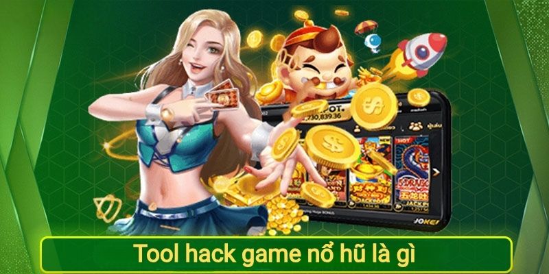 Tool hack game nổ hũ là gì