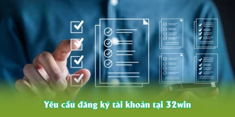 Yêu cầu đăng ký tài khoản tại 32win